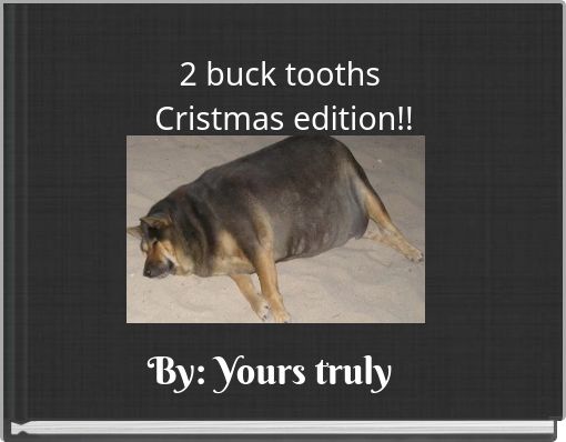 2 buck tooths Cristmas edition!!