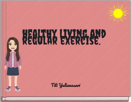 healthy living and regular exercise.