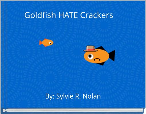 Goldfish HATE Crackers