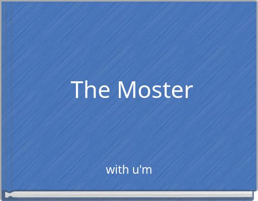 The Moster