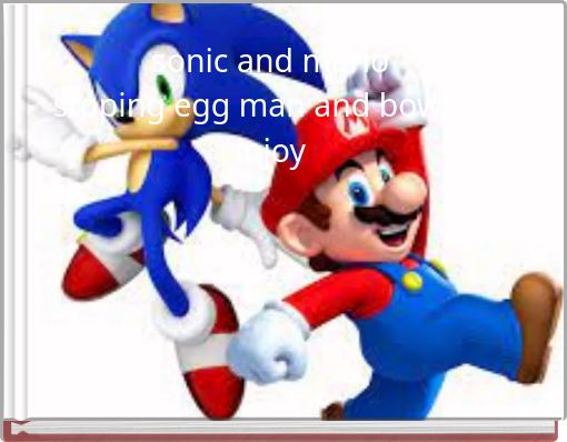 sonic and mario stoping egg man and bowser injoy