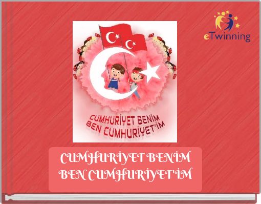 CUMHURİYET BENİM BEN CUMHURİYET'İM