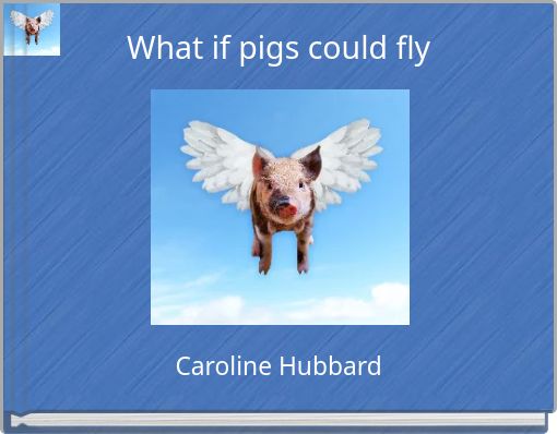 What if pigs could fly