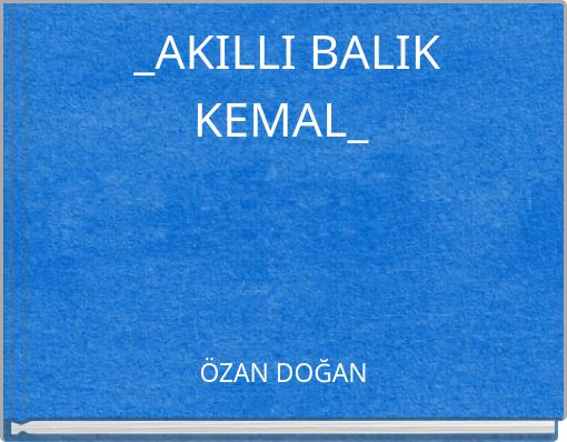 _AKILLI BALIK KEMAL_