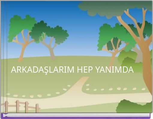 ARKADAŞLARIM HEP YANIMDA