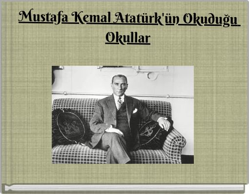 Mustafa Kemal Atatürk'ün Okuduğu Okullar