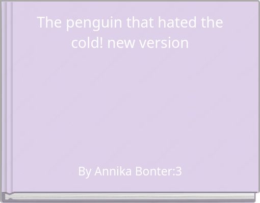 The penguin that hated the cold! new version