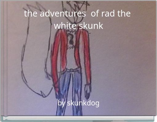 the adventures of rad the white skunk