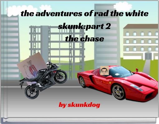the adventures of rad the white skunk:part 2 the chase