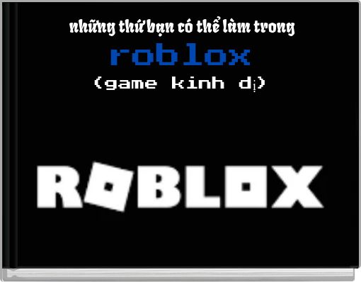 những thứ bạn c&oacute; thể l&agrave;m trong roblox (game kinh dị)