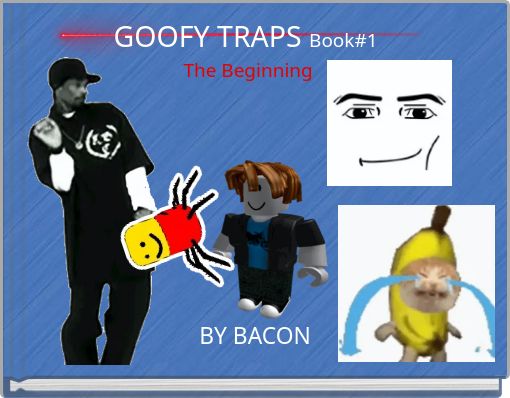 GOOFY TRAPS Book#1 The Beginning
