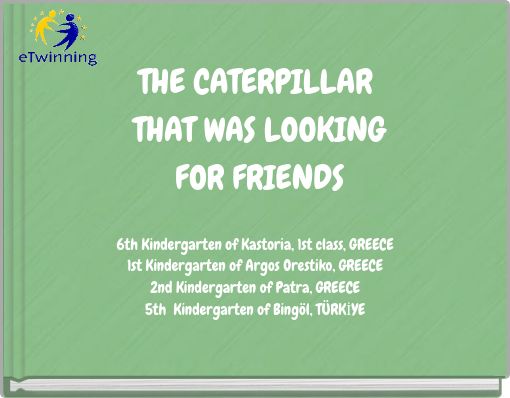 THE CATERPILLAR THAT WAS LOOKING FOR FRIENDS