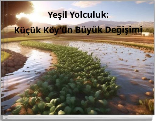 Yeşil Yolculuk: Küçük Köy'ün Büyük Değişimi
