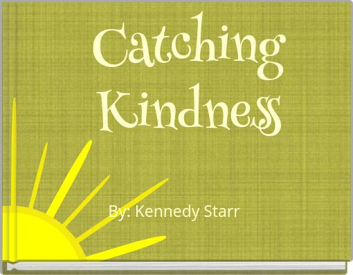 Catching Kindness
