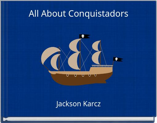 All About Conquistadors