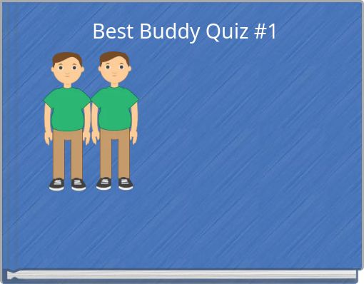 Best Buddy Quiz #1