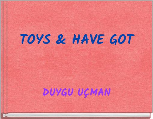 TOYS & HAVE GOT