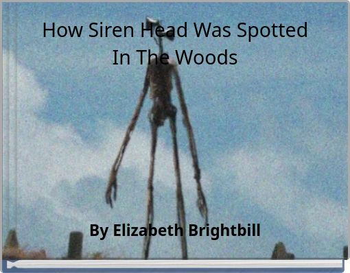 How Siren Head Was Spotted In The Woods