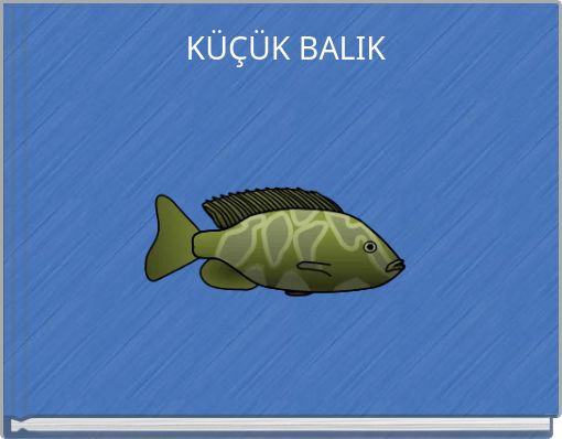 KÜÇÜK BALIK
