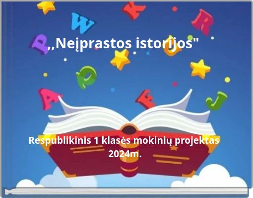 ,,Neįprastos istorijos" Respublikinis 1 klasės mokinių projektas 2024m.