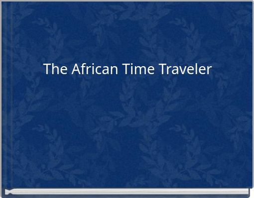 The African Time Traveler
