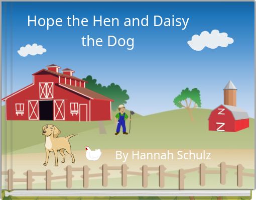 Hope the Hen and Daisy the Dog
