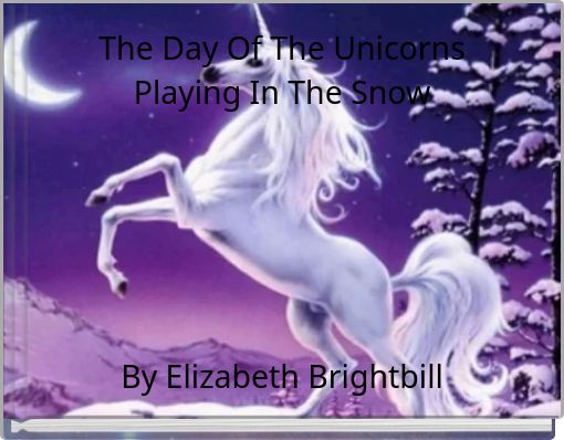 The Day Of The Unicorns Playing In The Snow