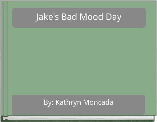 Jake's Bad Mood Day