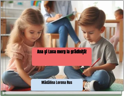 Ana și Luca merg la grădiniță!