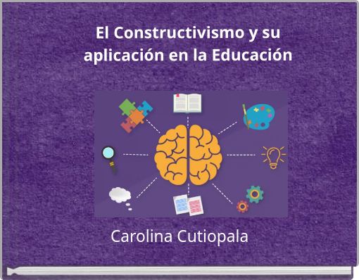 El Constructivismo y su aplicaci&oacute;n en la Educaci&oacute;n