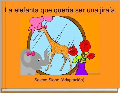 Front cover of 'La elefanta que quería ser una jirafa' 
