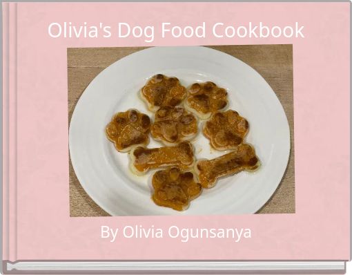 Olivia's Dog Food Cookbook