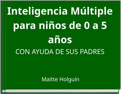 Inteligencia Múltiple para niños de 0 a 5 años CON AYUDA DE SUS PADRES