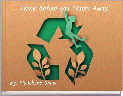 Think Before you Throw Away!