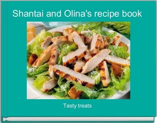 Shantai and Olina's recipe book 