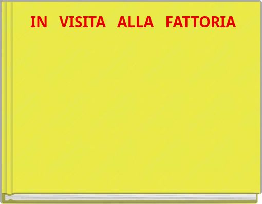 Front cover of 'IN VISITA ALLA FATTORIA' 