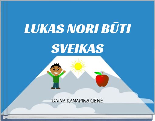 LUKAS NORI BŪTI SVEIKAS