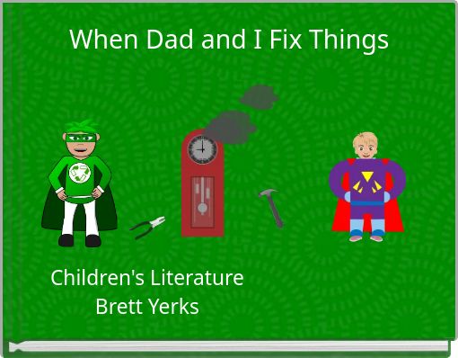 When Dad and I Fix Things