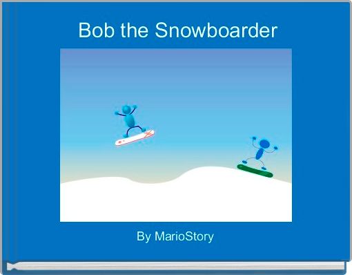 Front cover of 'Bob the Snowboarder' 