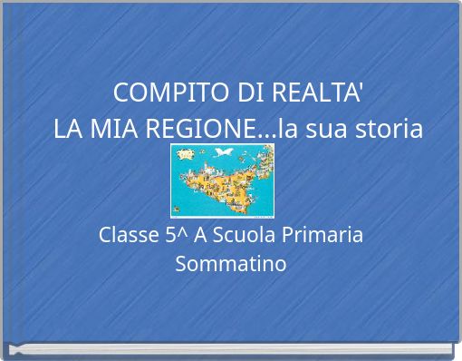 COMPITO DI REALTA' LA MIA REGIONE...la sua storia