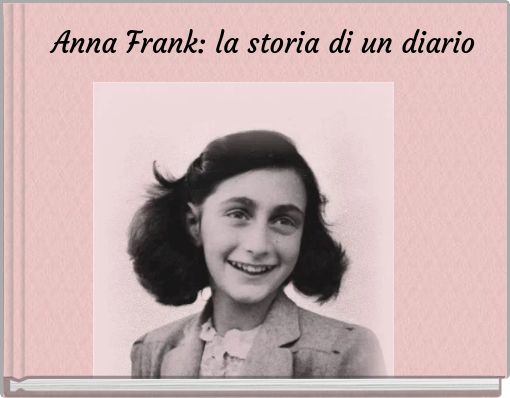 Anna Frank: la storia di un diario