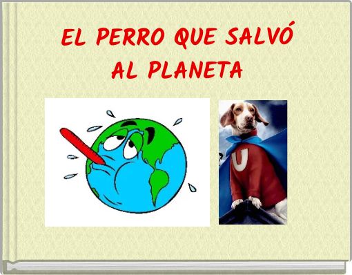 EL PERRO QUE SALVÓ AL PLANETA