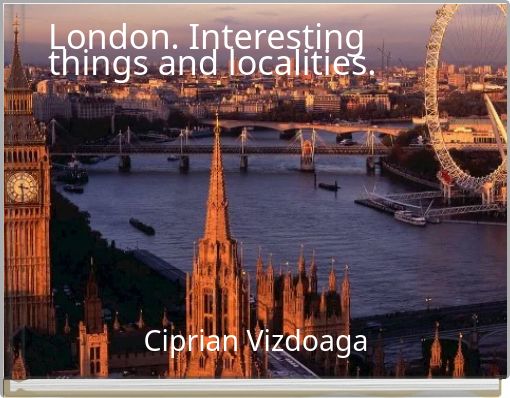 London. Interesting things and localities.