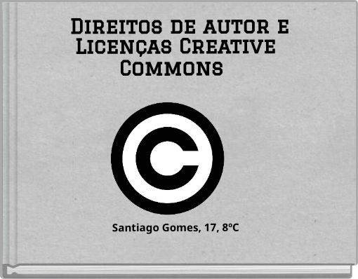 Direitos de autor e Licenças Creative Commons Santiago Gomes, 17, 8ºC