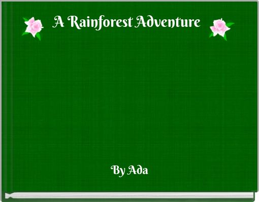 A Rainforest Adventure