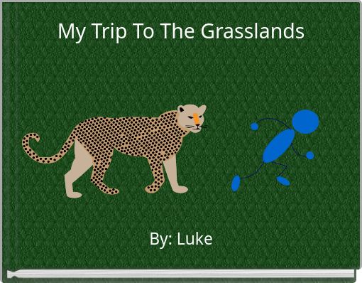 My Trip To The Grasslands