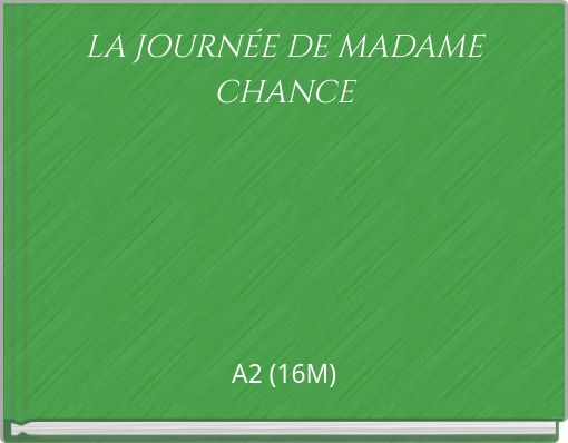 LA JOURNÉE DE MADAME CHANCE