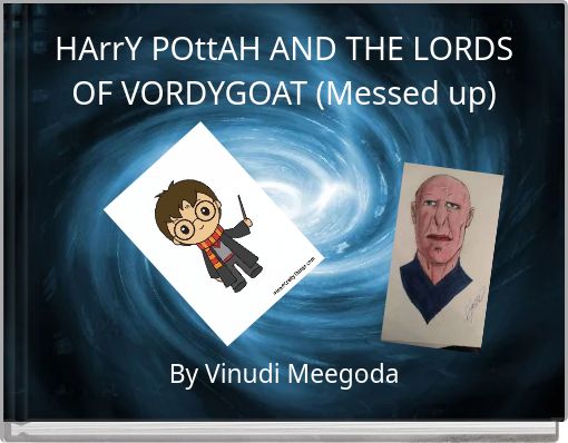 HArrY POttAH AND THE LORDS OF VORDYGOAT (Messed up)