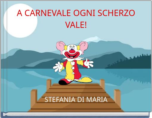 A CARNEVALE OGNI SCHERZO VALE!