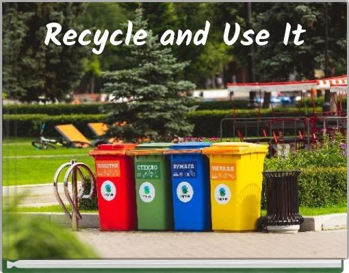 Recycle and Use It